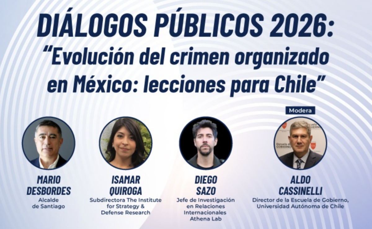 INSCRIPCIÓN | Diálogos públicos 2026 “Evolución del crimen organizado en México: lecciones para Chile”
